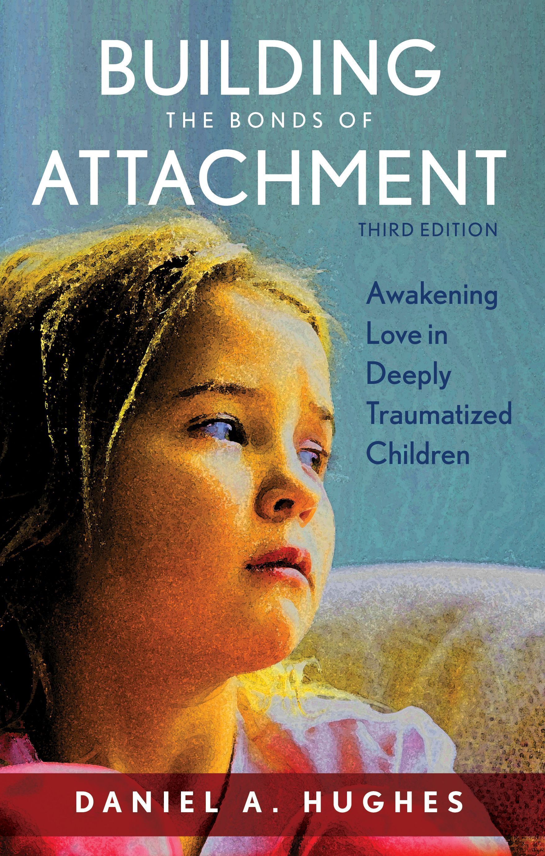 Building the Bonds of Attachment By Daniel A. Hughes 9781442274129