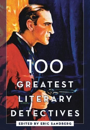 100 Greatest Literary Detectives By Eric Sandberg 9781442278226