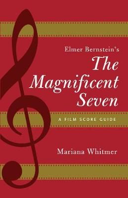 Elmer Bernstein's The Magnificent Seven By Mariana Whitmer (Paperback)