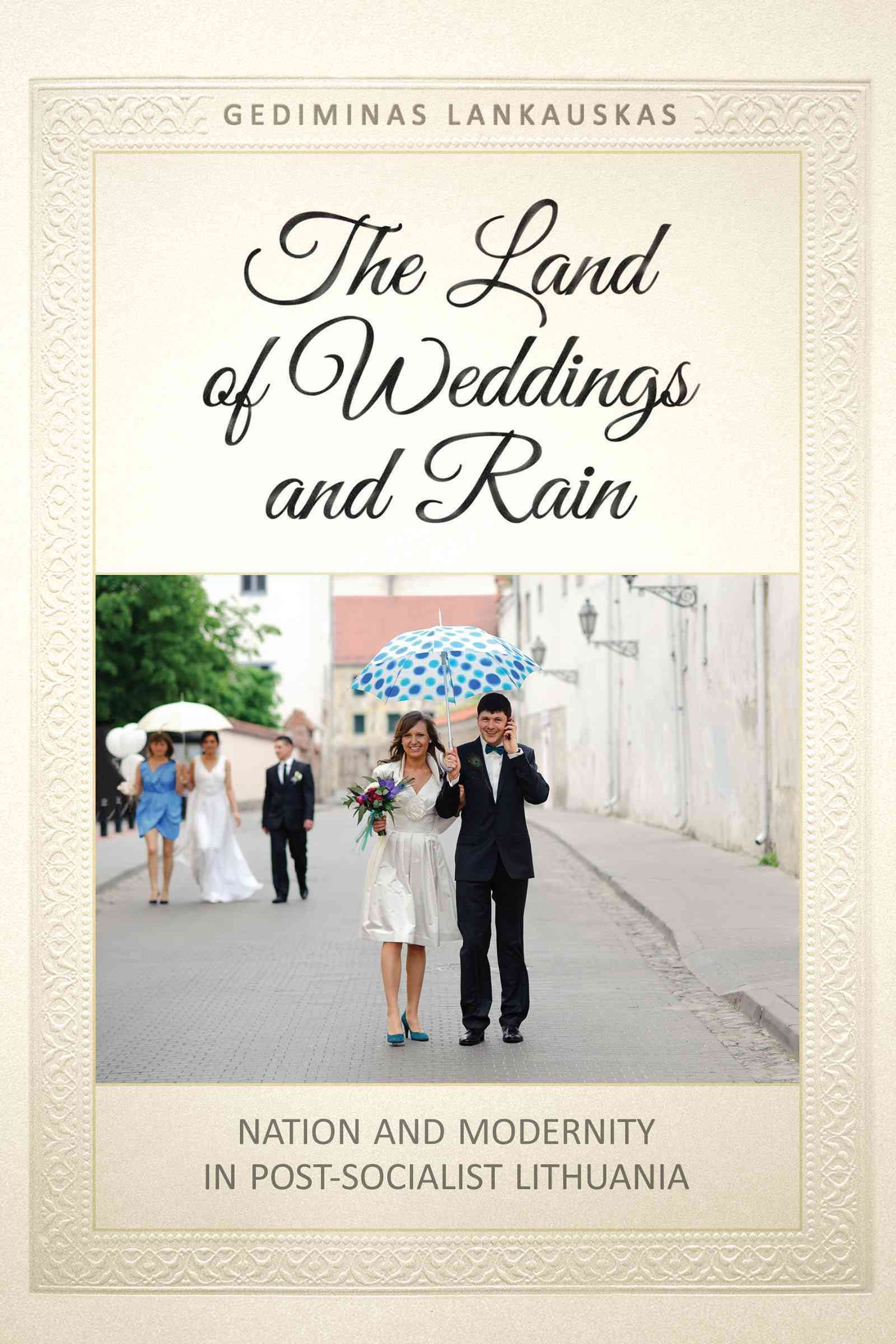 The Land of Weddings and Rain By Gediminas Lankauskas 9781442612563