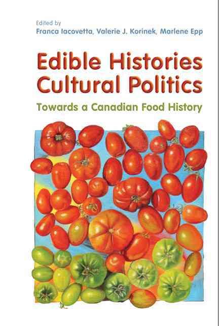 Edible Histories, Cultural Politics 9781442612839 (Paperback)