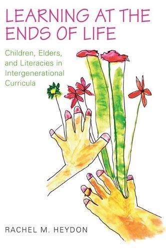 Learning at the Ends of Life By Rachel Heydon 9781442613478
