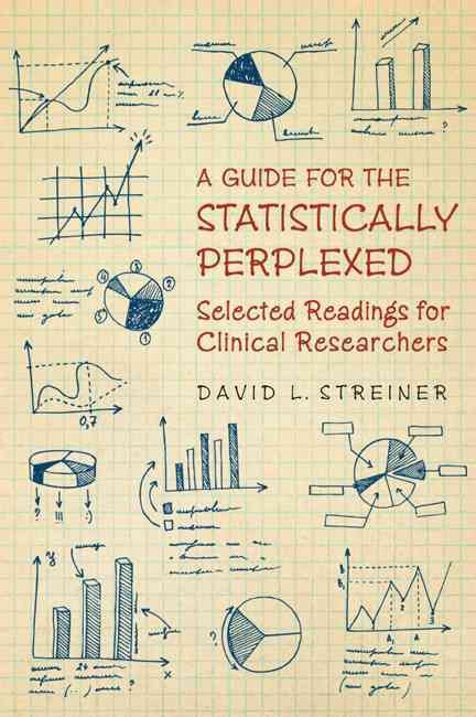 A Guide for the Statistically Perplexed By David L. Streiner
