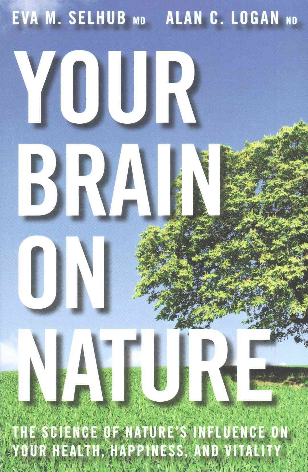 Your Brain on Nature By Eva M Selhub, Alan C Logan 9781443428088