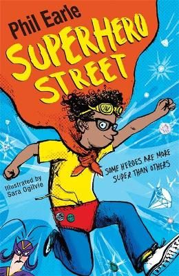 Superhero Street By Phil Earle (author), Sara Ogilvie (illustrator)