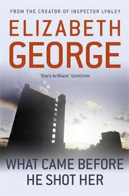 What Came Before He Shot Her By Elizabeth George 9781444738377