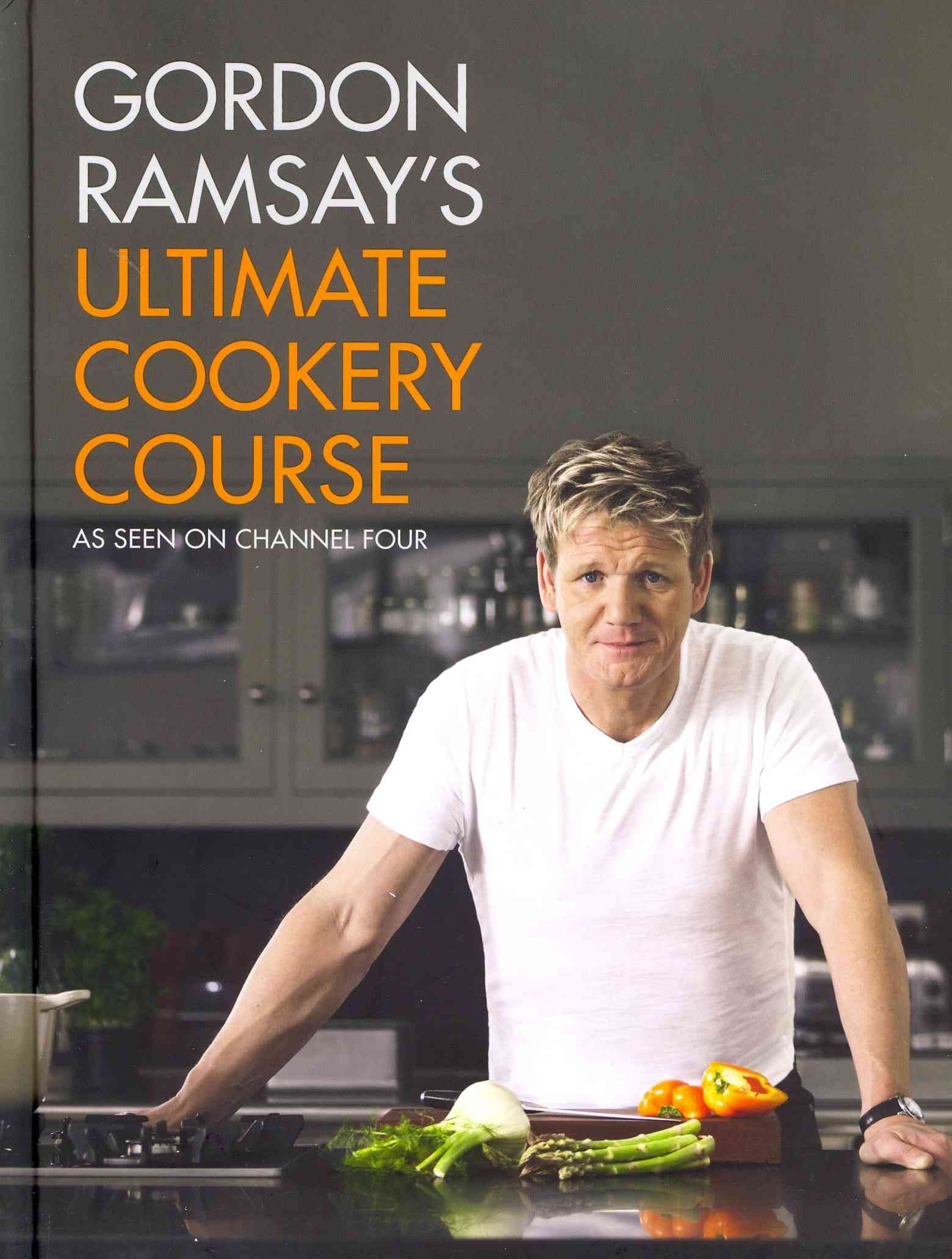 Gordon Ramsay's Ultimate Cookery Course By Gordon Ramsay 9781444756692