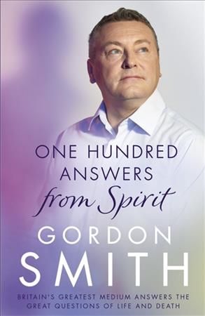One Hundred Answers from Spirit By Gordon Smith 9781444790863