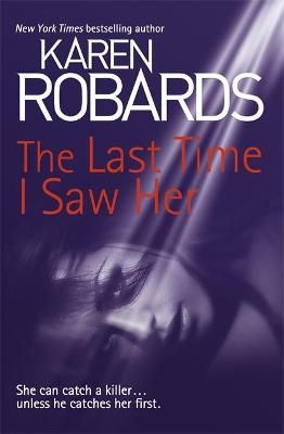 The Last Time I Saw Her By Karen Robards 9781444797848 (Paperback)