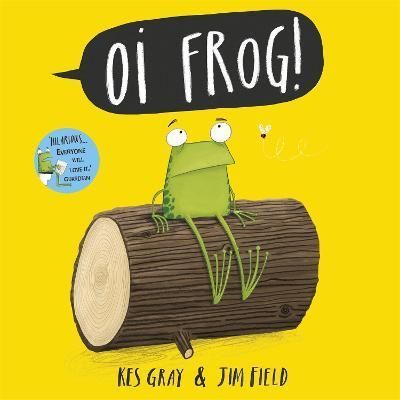 Oi Frog! By Kes Gray (author), Jim Field (artist) 9781444910865