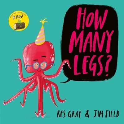 How Many Legs? By Kes Gray (author), Jim Field (artist) 9781444910971