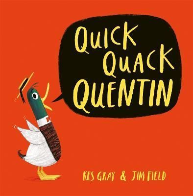 Quick Quack Quentin By Kes Gray (author), Jim Field (artist)