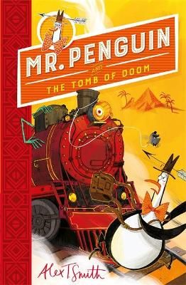 Mr. Penguin and the Tomb of Doom By Alex T. Smith 9781444944617