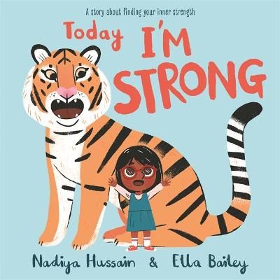 Today I'm Strong By Nadiya Hussain (author), Ella Bailey (artist)
