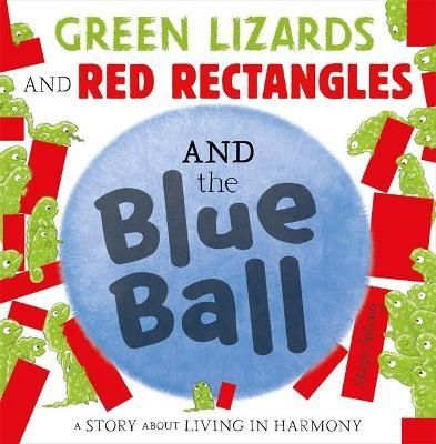 Green Lizards and Red Rectangles and the Blue Ball By Steve Antony