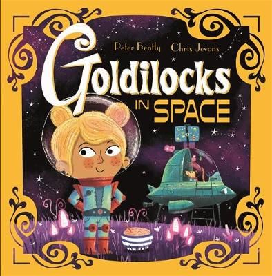 Goldilocks in Space By Peter Bently (author), Chris Jevons (artist)