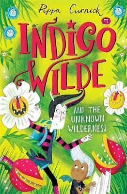 Indigo Wilde and the Unknown Wilderness By Pippa Curnick 9781444956832