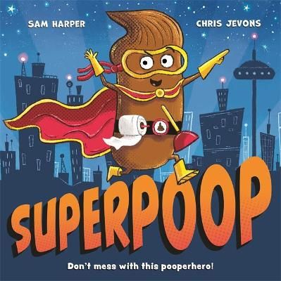 Superpoop By Sam Harper (author), Chris Jevons (artist) 9781444956863