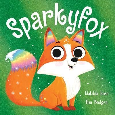 Sparkyfox By Matilda Rose (author), Tim Budgen (artist) 9781444966503