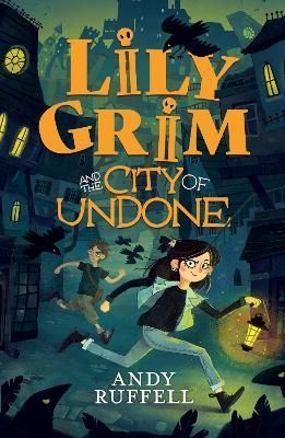 Lily Grim and the City of Undone By Andy Ruffell 9781444969603