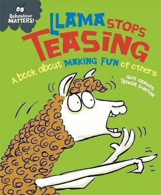 Llama Stops Teasing By Sue Graves (author), Trevor Dunton (artist)