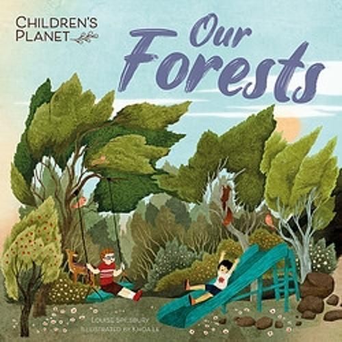 Our Forests By Louise Spilsbury (author), Khoa Le (artist) (Paperback)