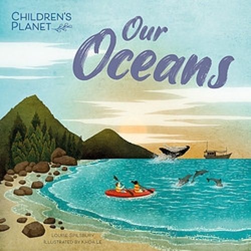 Our Oceans By Louise Spilsbury (author), Khoa Le (artist) (Paperback)