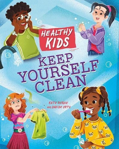 Keep Yourself Clean By Kate Purdie (author), Davide Ortu (illustrator)