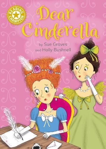 Dear Cinderella By Sue Graves (author), Holly Bushnell (illustrator)