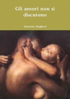 Gli amori non si discutono By Maglioni 9781445202976 (Paperback)