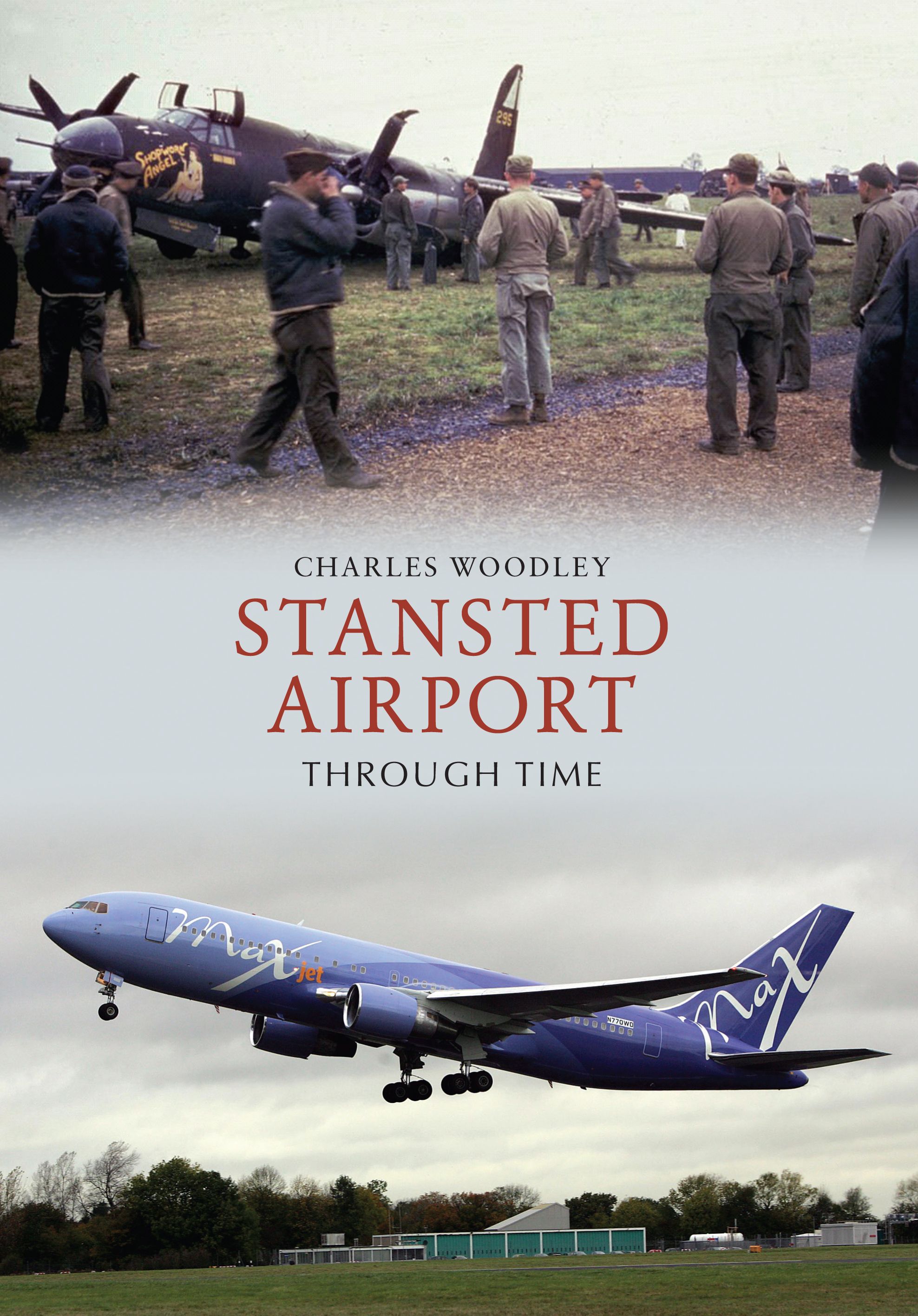 Stansted Airport Through Time By Charles Woodley 9781445600918