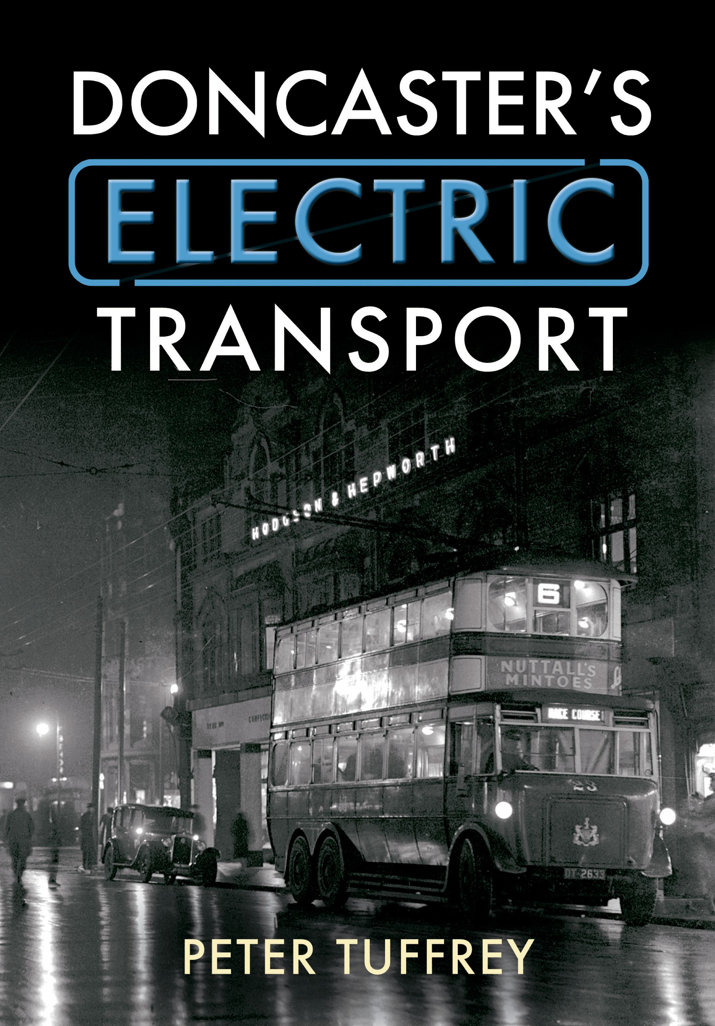 Doncaster's Electric Transport By Peter Tuffrey 9781445601168