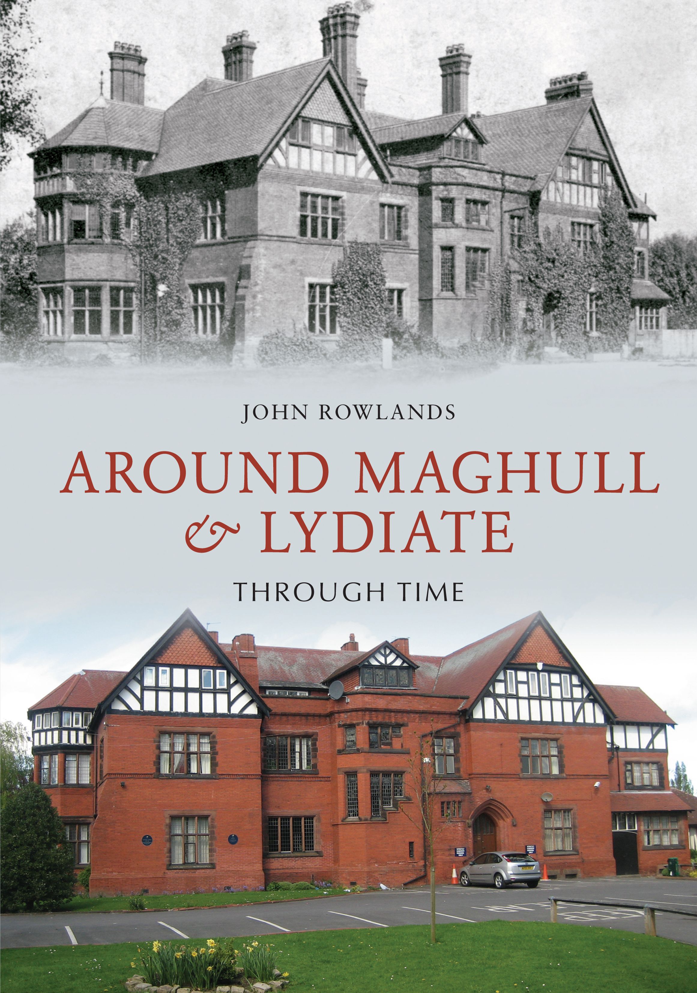 Around Maghull and Lydiate Through Time By John K. Rowlands