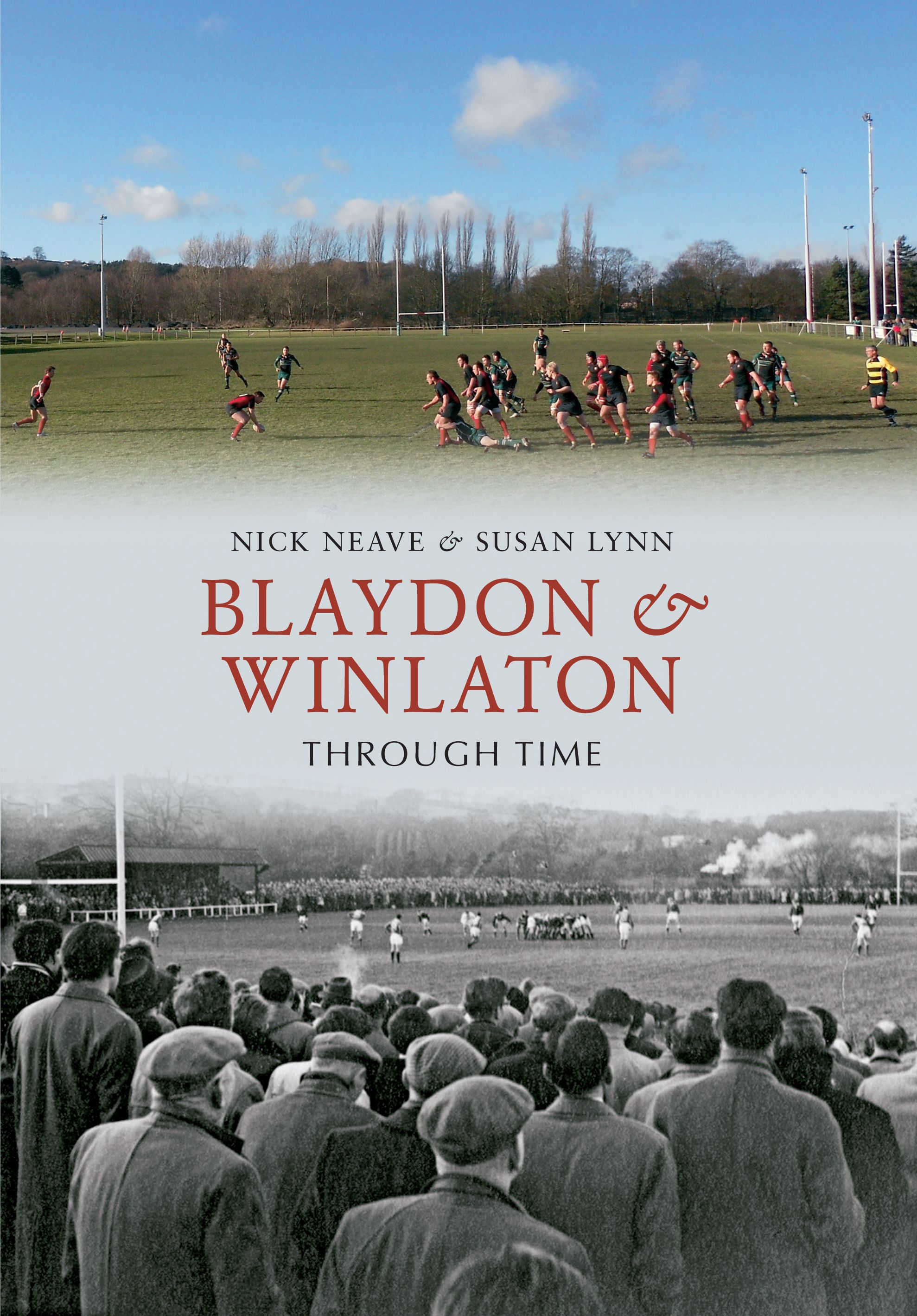 Blaydon & Winlaton Through Time By Nick Neave 9781445602899