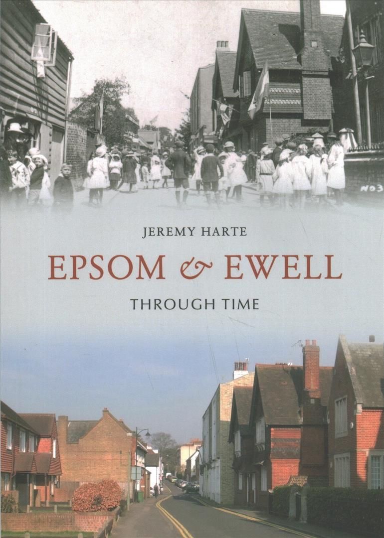 Epsom & Ewell Through Time By Jeremy Harte 9781445603407 (Paperback)
