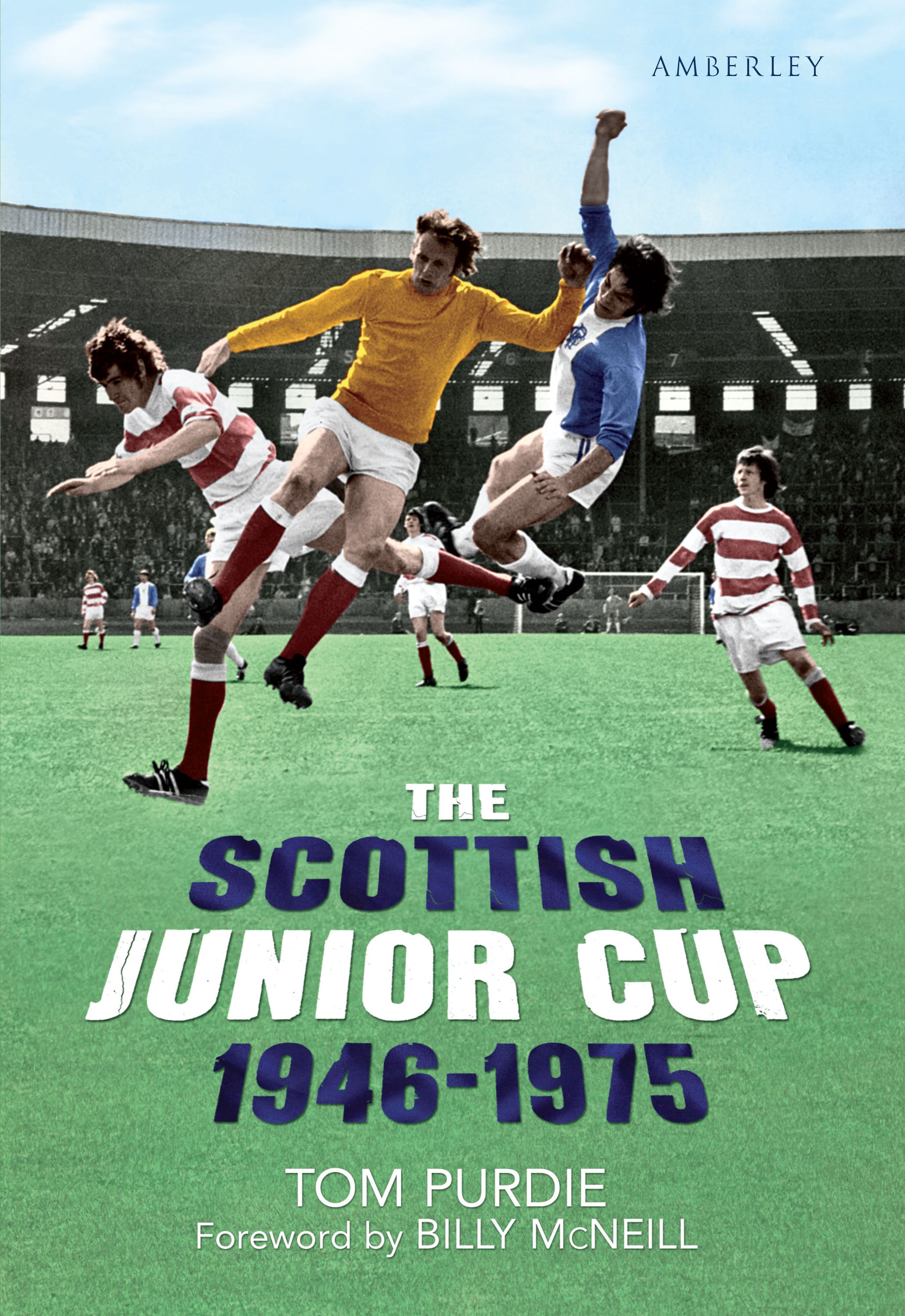 The Scottish Junior Cup 1946-1975 By Tom Purdie 9781445604176