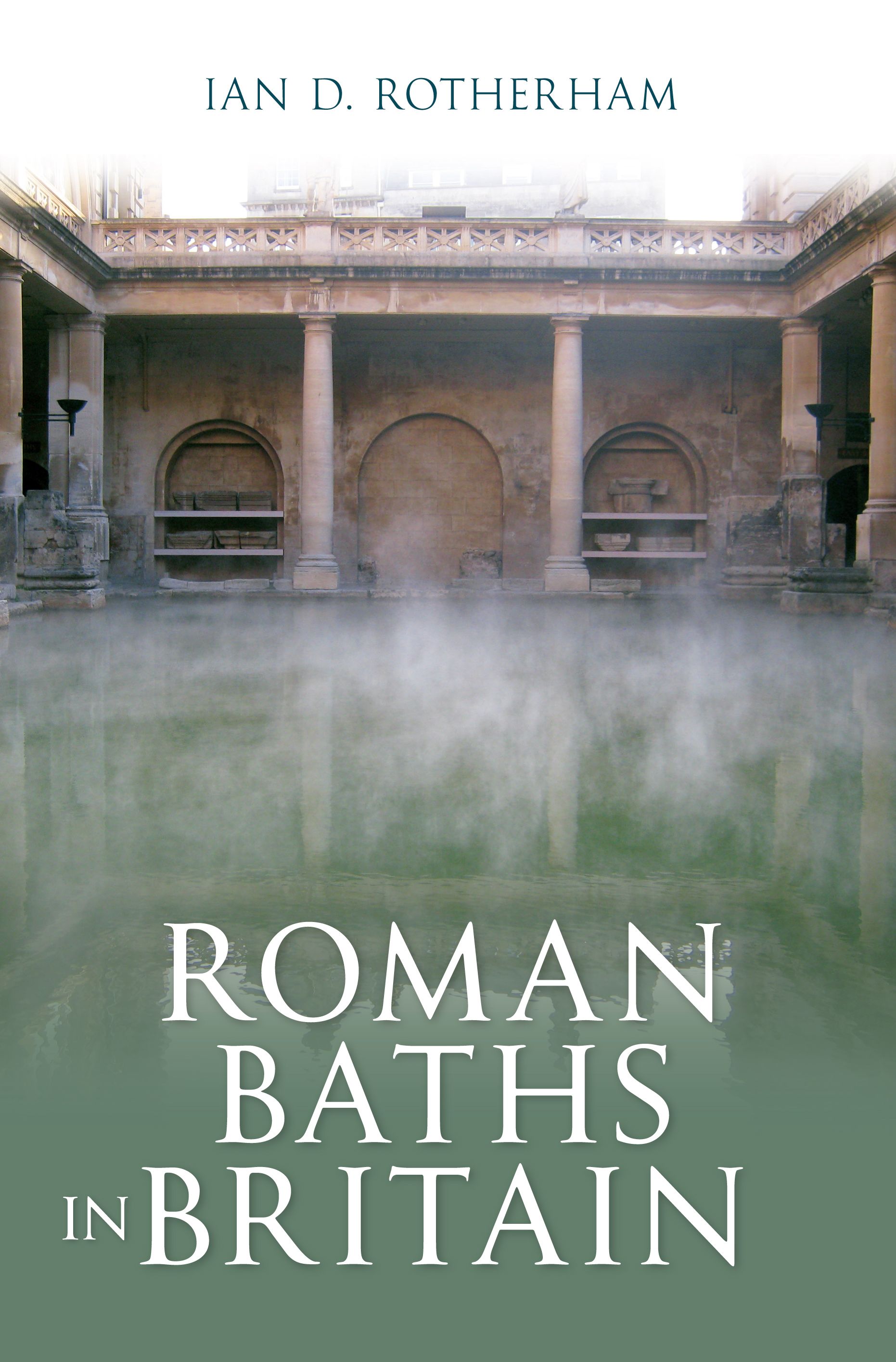 Roman Baths in Britain By Ian D. Rotherham 9781445606576 (Paperback)