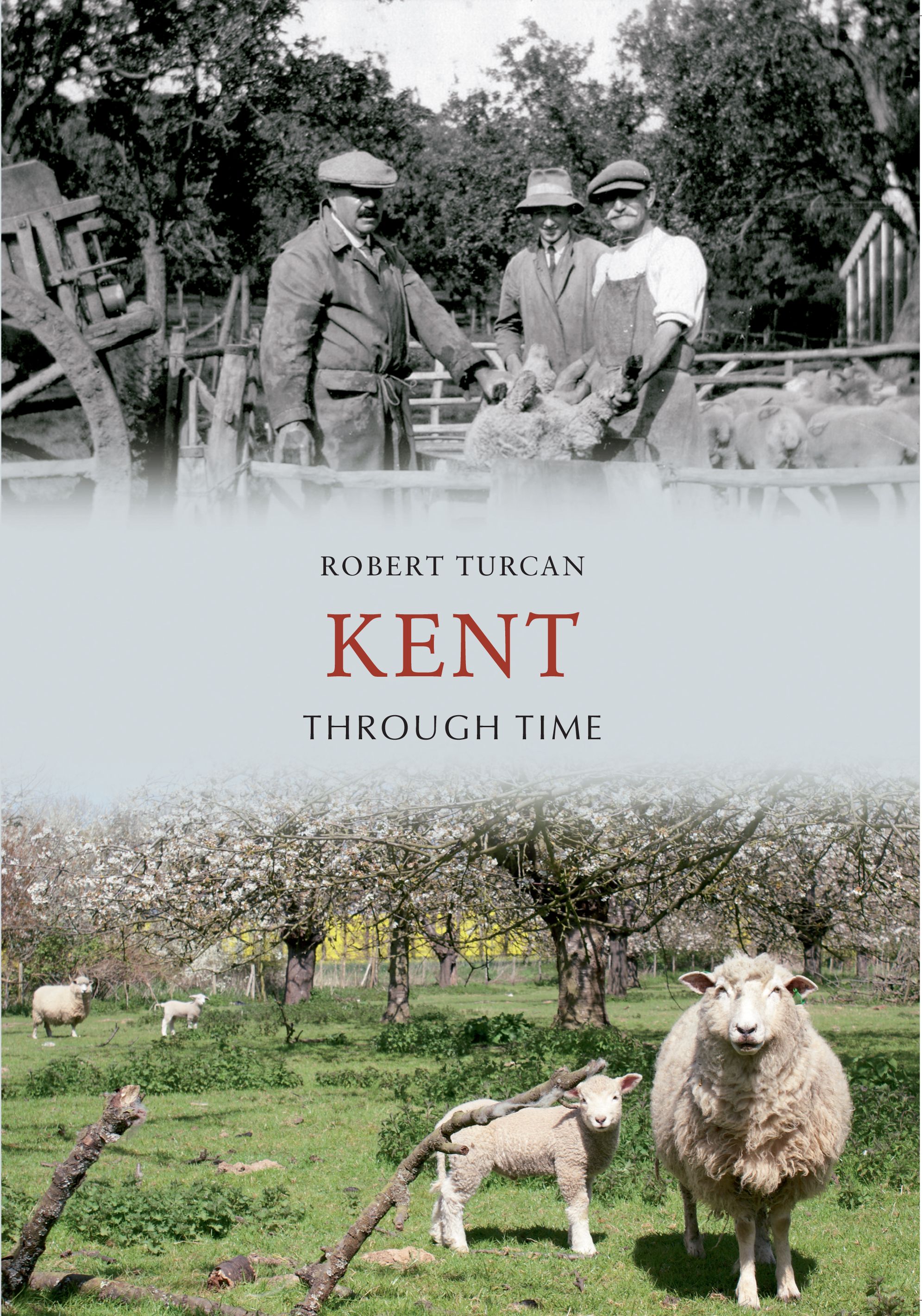 Kent Through Time By Robert Turcan 9781445607306 (Paperback)