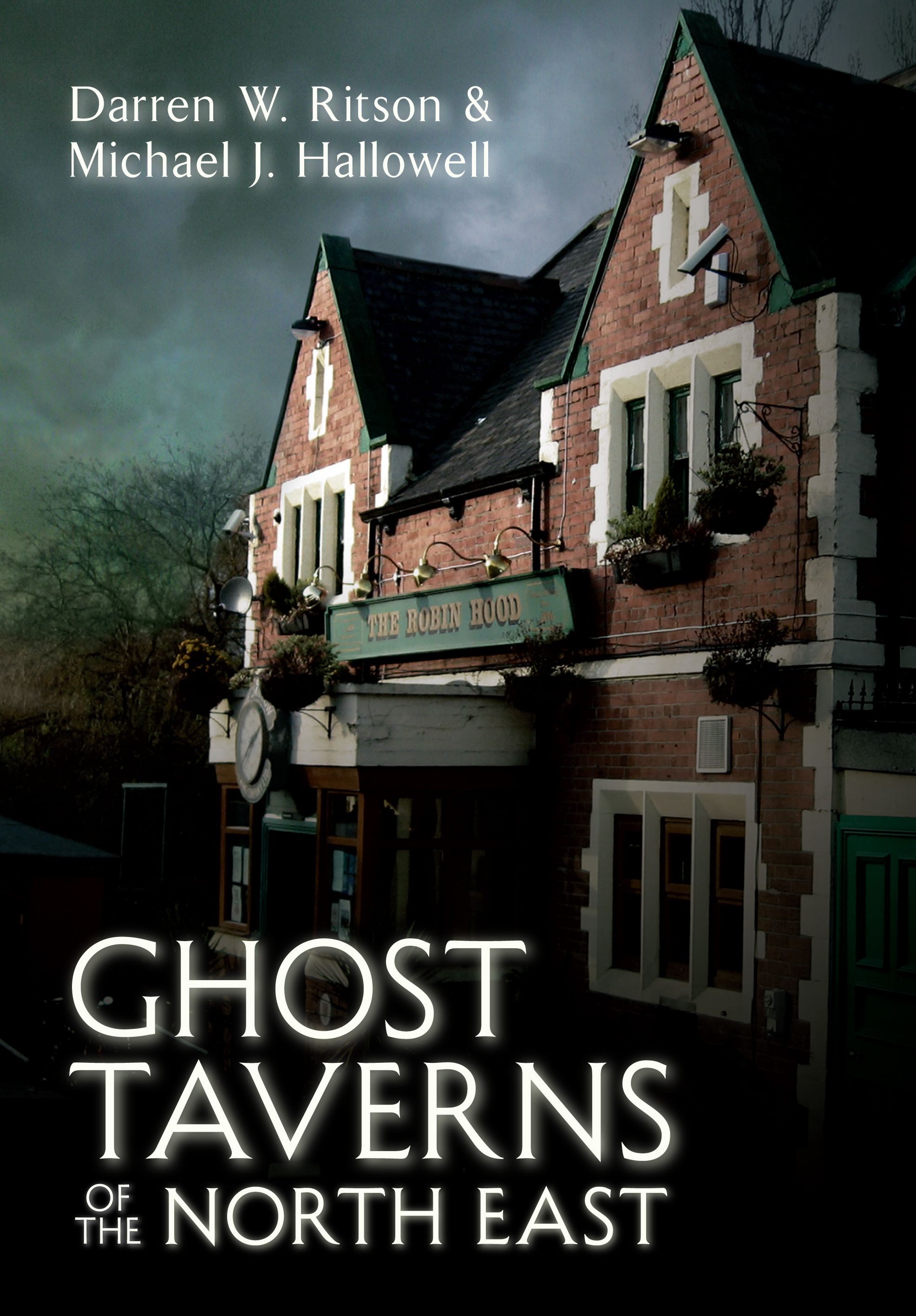 Ghost Taverns of the North East By Darren W. Ritson 9781445607535