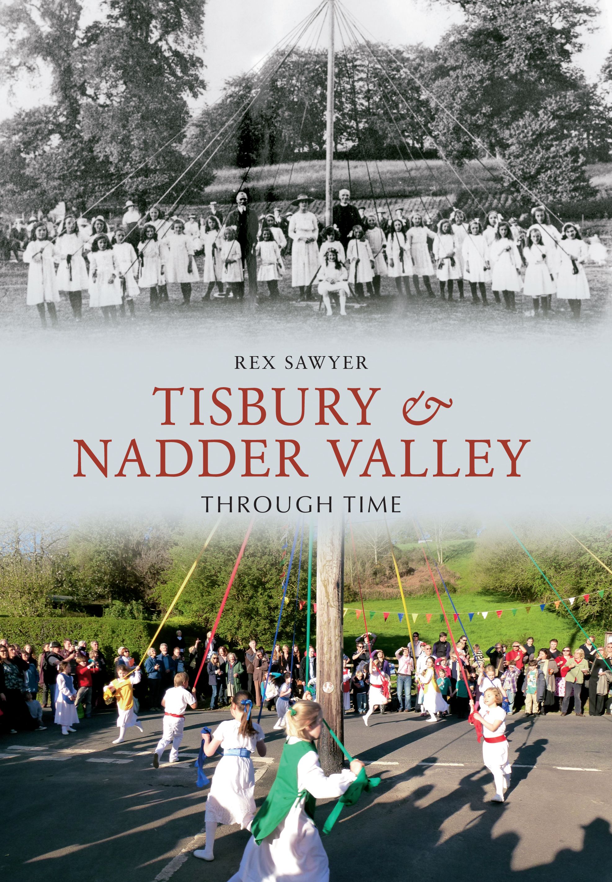 Tisbury & Nadder Valley Through Time By Rex Sawyer 9781445608310