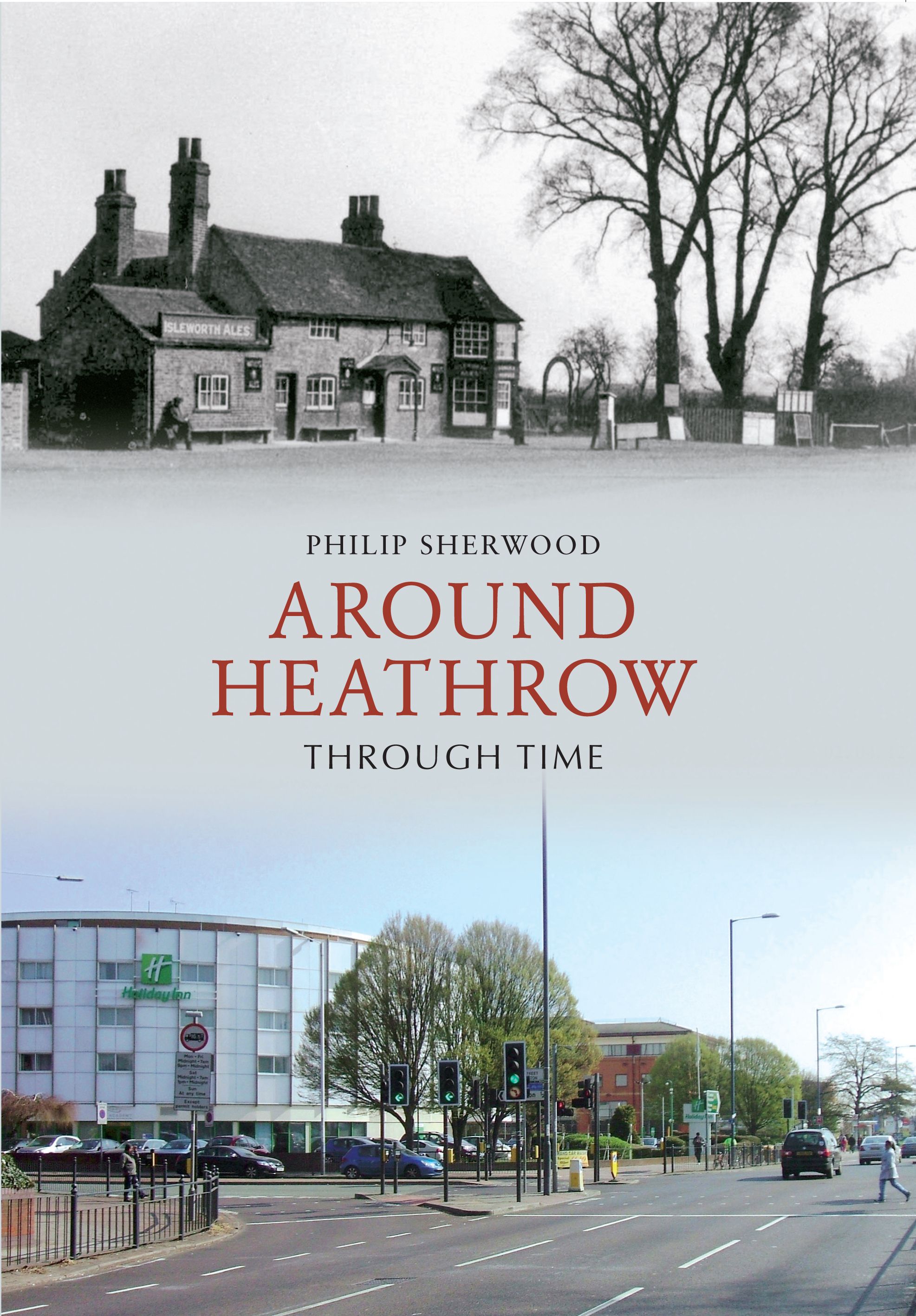 Around Heathrow Through Time By Philip Sherwood 9781445608464