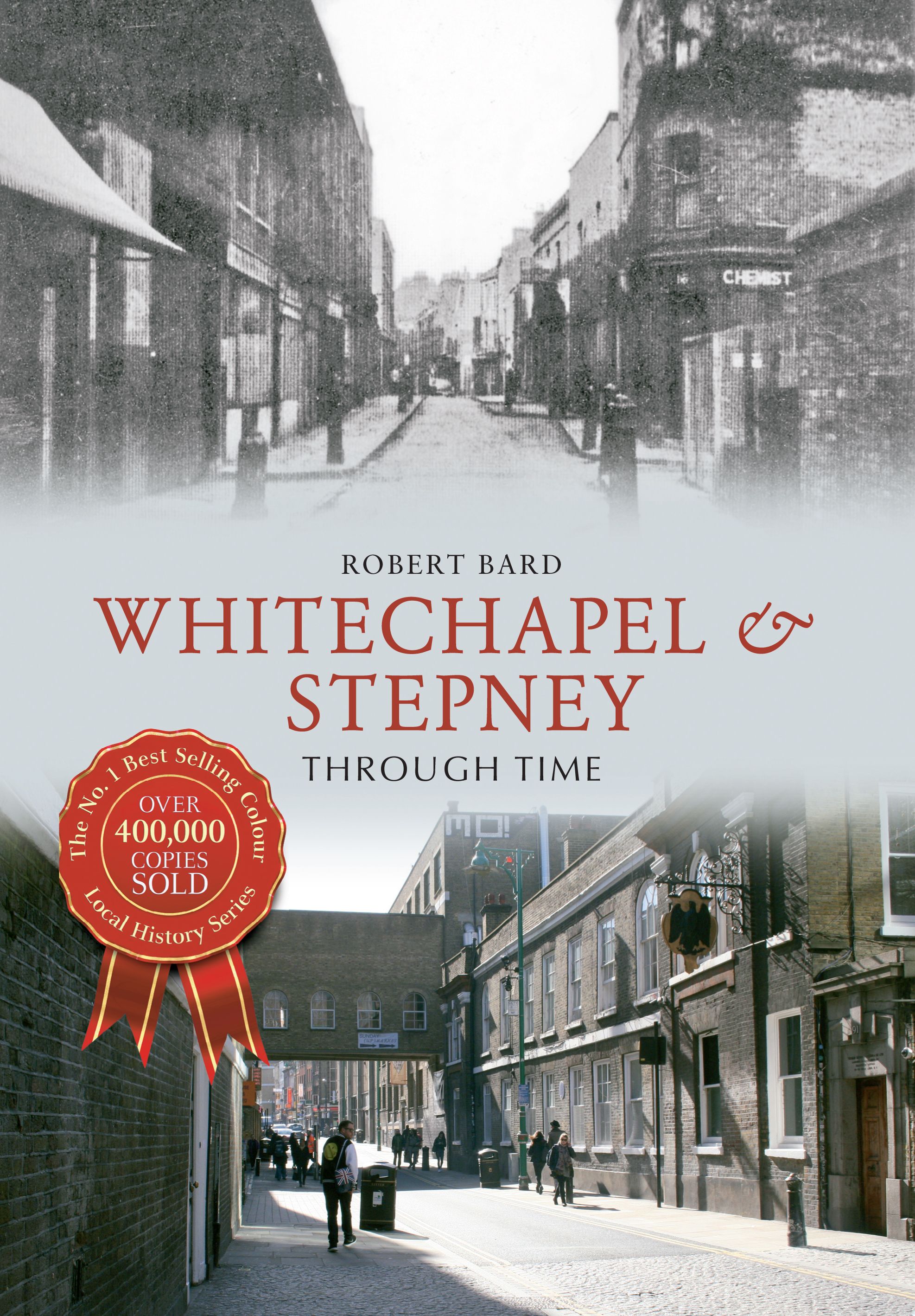 Whitechapel & Stepney Through Time By Robert Bard 9781445610627