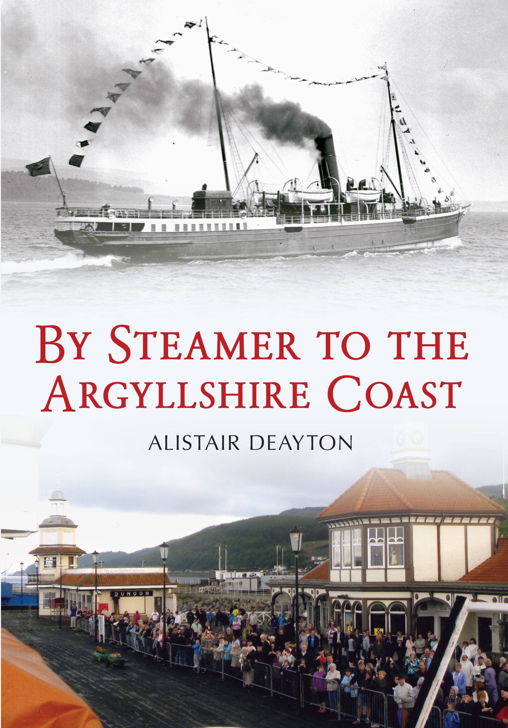 By Steamer to the Argyllshire Coast By Alistair Deayton 9781445612850