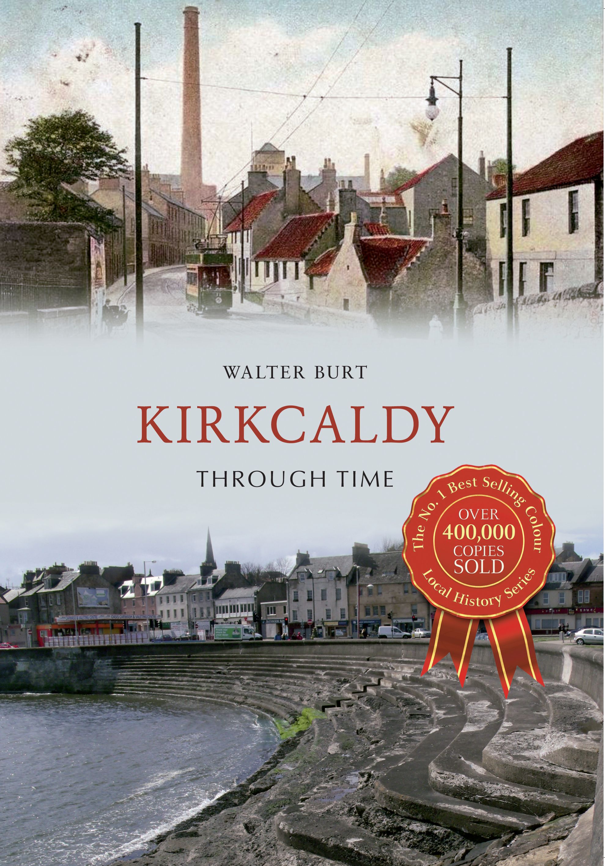 Kirkcaldy Through Time By Walter Burt 9781445616414 (Paperback)