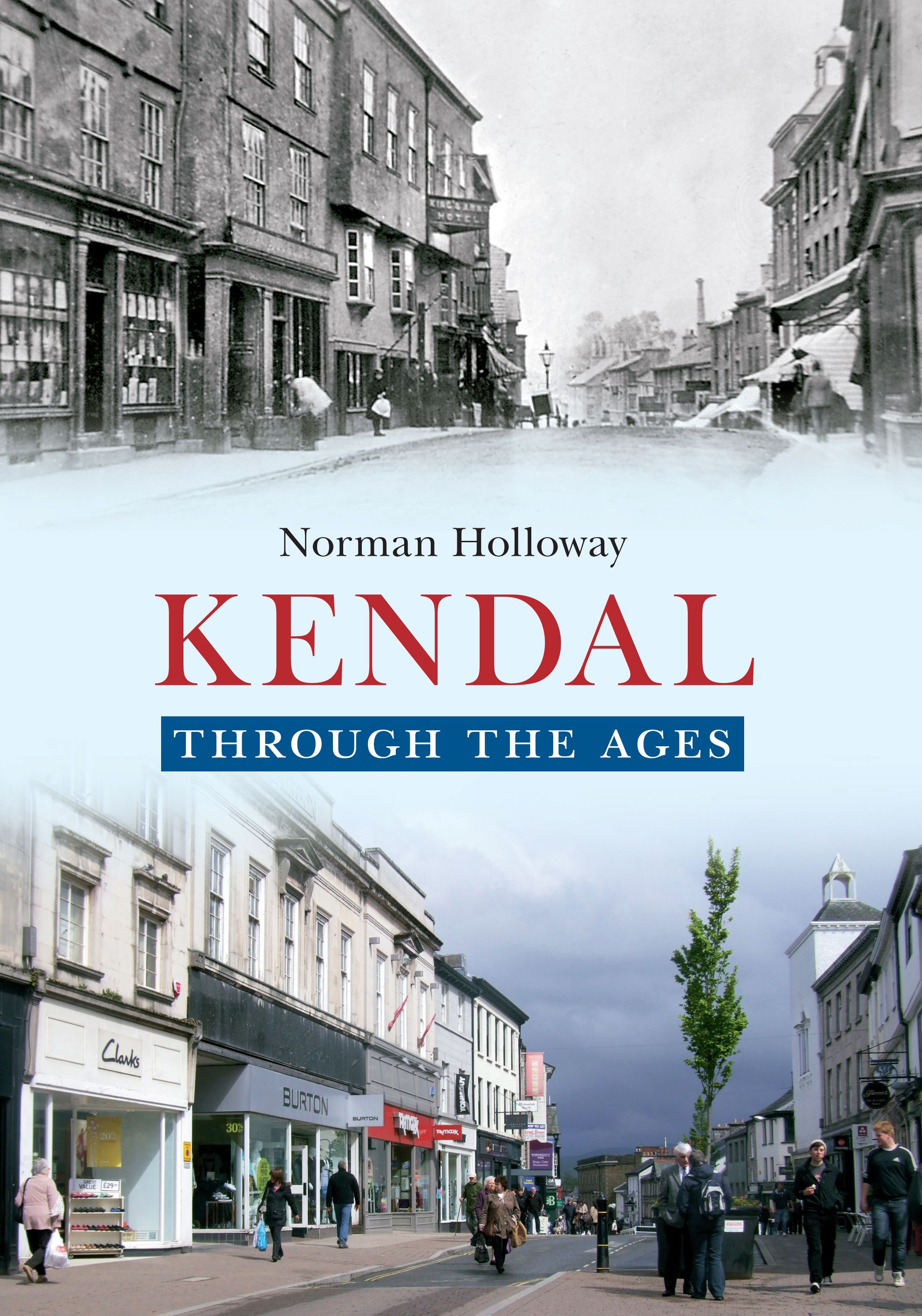 Kendal Through the Ages By Norman Holloway 9781445618401 (Paperback)