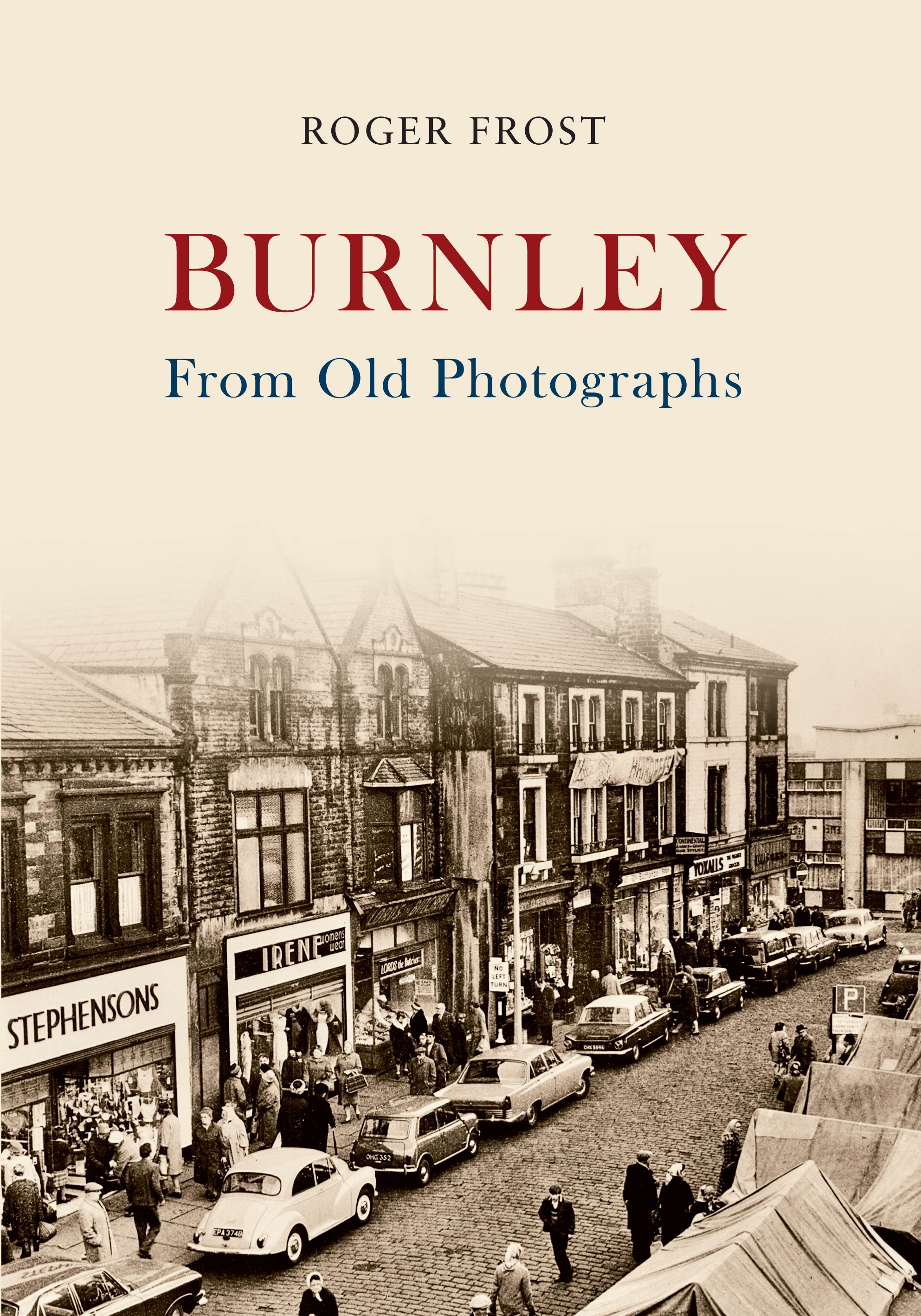 Burnley From Old Photographs By Roger Frost 9781445619361 (Paperback)