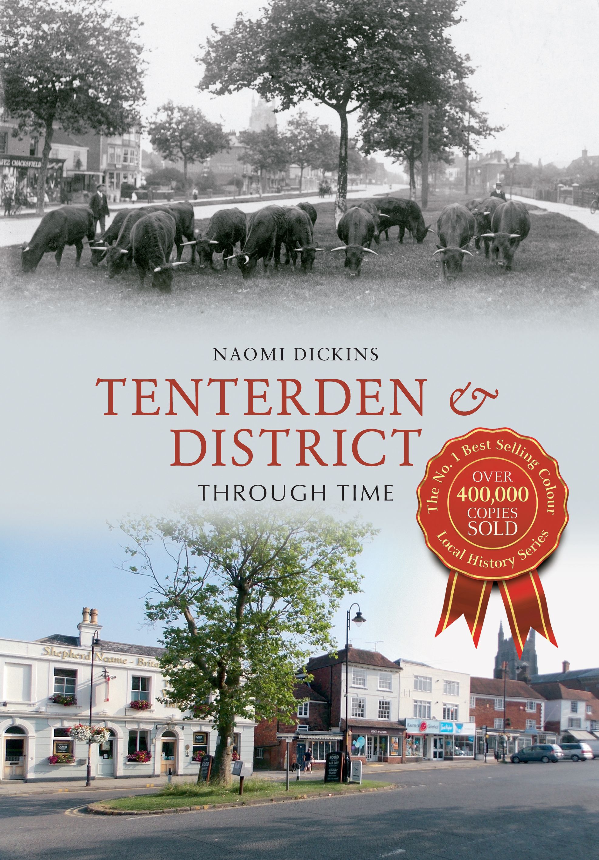 Tenterden & District Through Time By Naomi Dickins 9781445621197