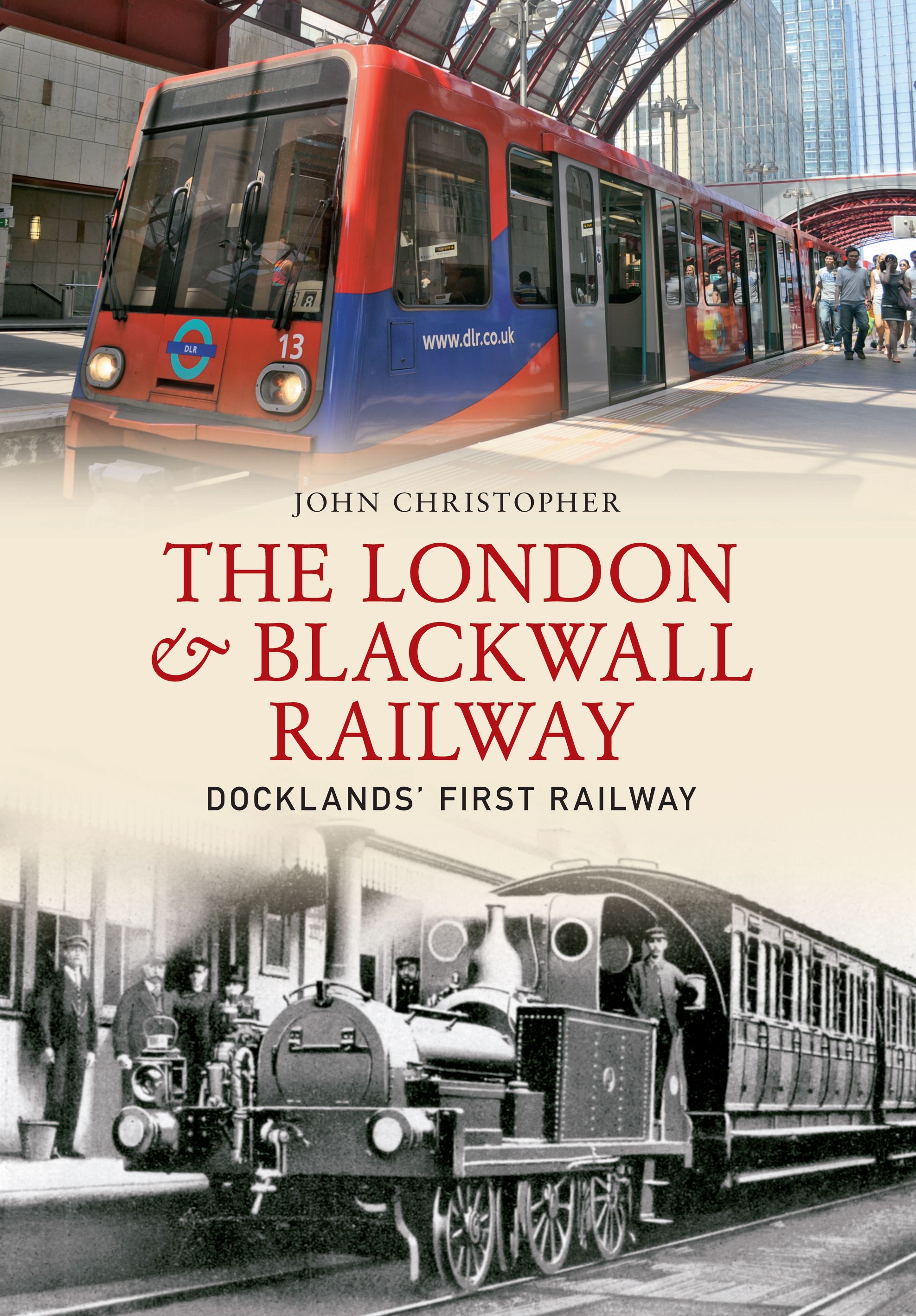 The London & Blackwall Railway By John Christopher 9781445621722