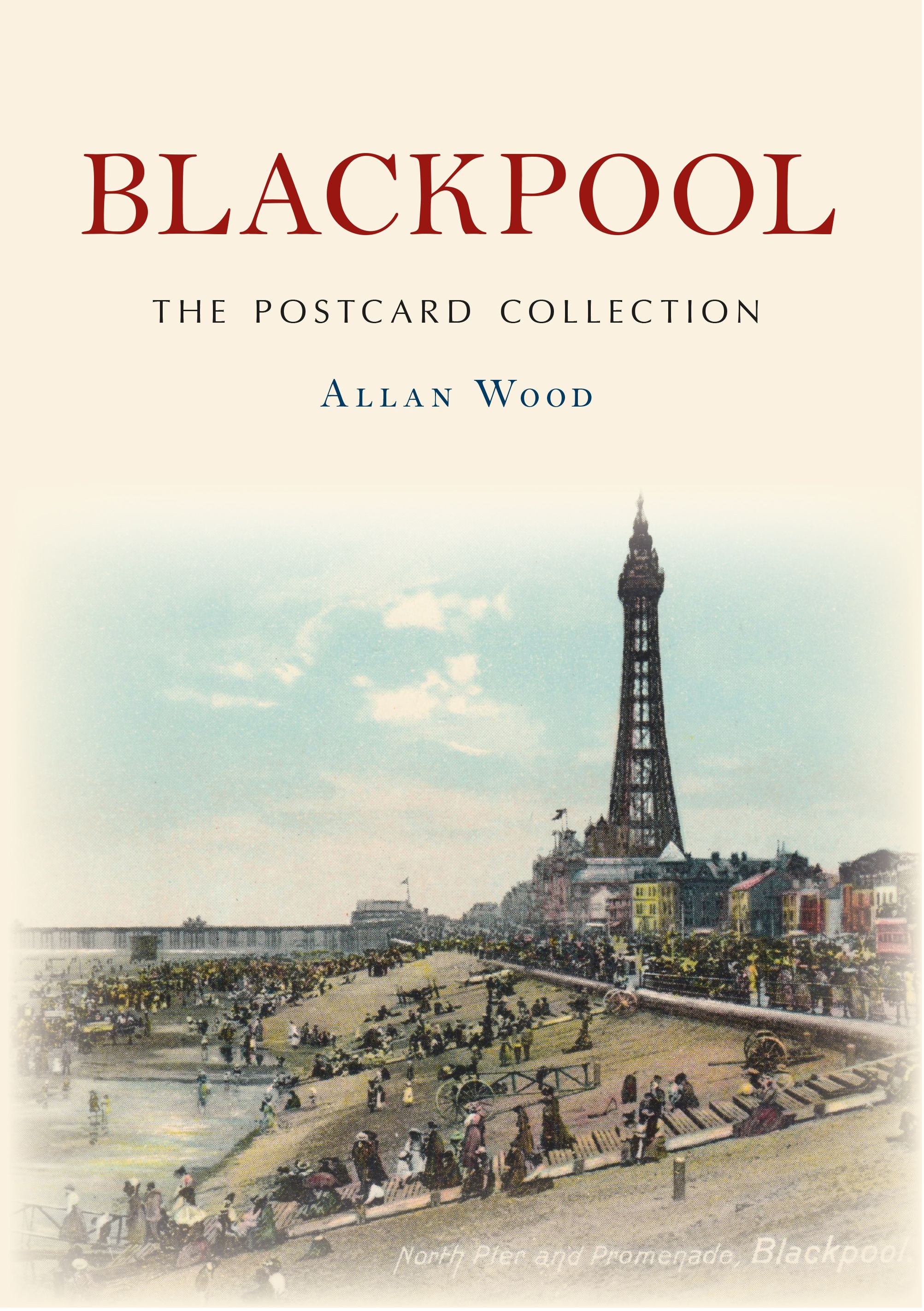 Blackpool The Postcard Collection By Allan W. Wood 9781445644905