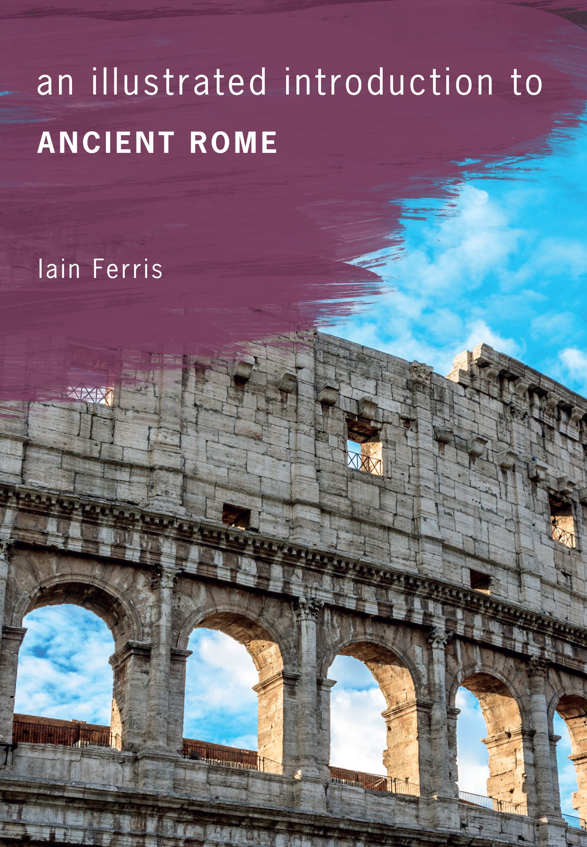 An Illustrated Introduction to Ancient Rome By Iain Ferris (Paperback)